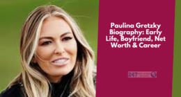 Paulina Gretzky Biography: Early Life, Boyfriend, Net Worth & Career