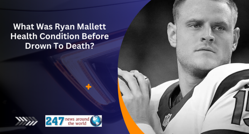 What Was Ryan Mallett Health Condition Before Drown To Death?