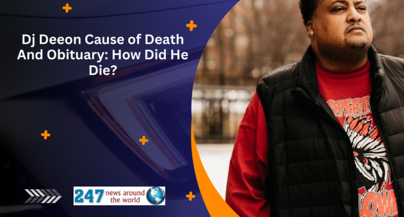 Dj Deeon Cause of Death And Obituary