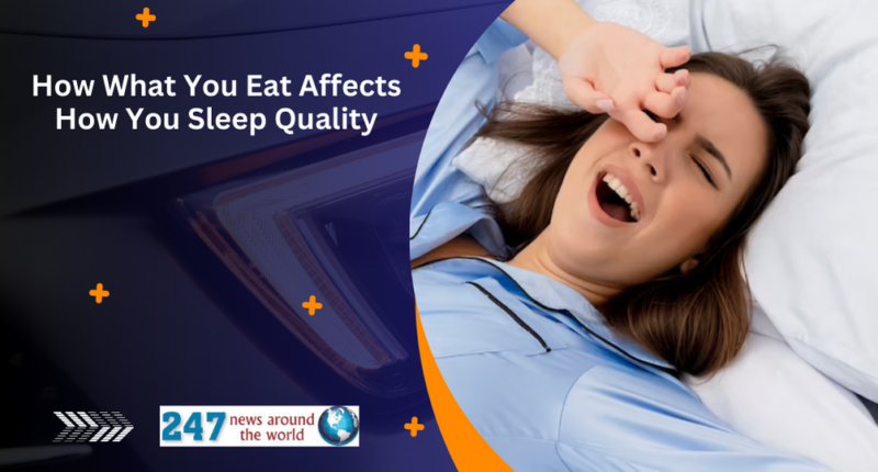 How What You Eat Affects How You Sleep Quality