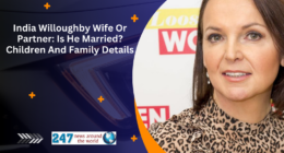 India Willoughby Wife Or Partner: Is He Married? Children And Family Details