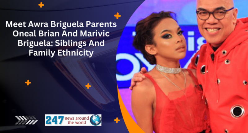 Meet Awra Briguela Parents Oneal Brian And Marivic Briguela: Siblings And Family Ethnicity