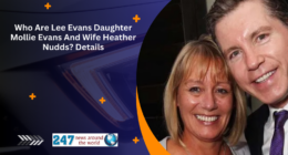 Who Are Lee Evans Daughter Mollie Evans And Wife Heather Nudds? Details