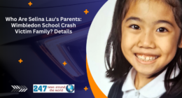 Who Are Selina Lau's Parents: Wimbledon School Crash Victim Family? Details