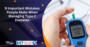 9 Important Mistakes People Make When Managing Type 2 Diabetes