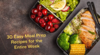 30 Easy Meal Prep Recipes for the Entire Week
