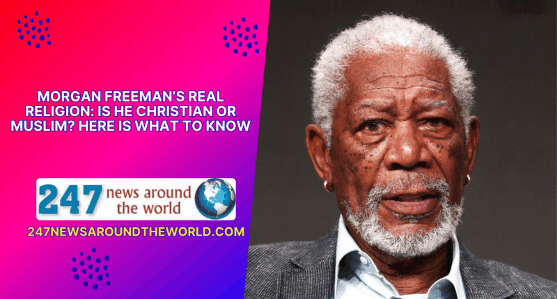 Morgan Freeman’s Real Religion Is He Christian Or Muslim Here Is What To Know