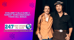 Chalamet Calls Dune 3 'Eeriest' in McConaughey Town Hall Bonus