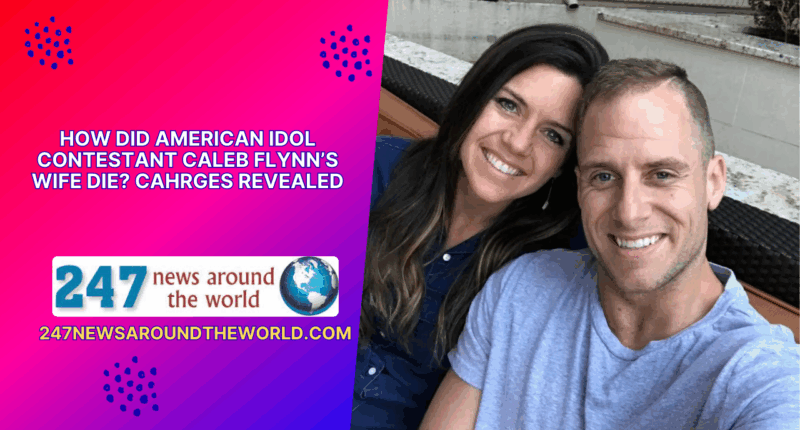 How Did American Idol Contestant Caleb Flynn’s Wife Die