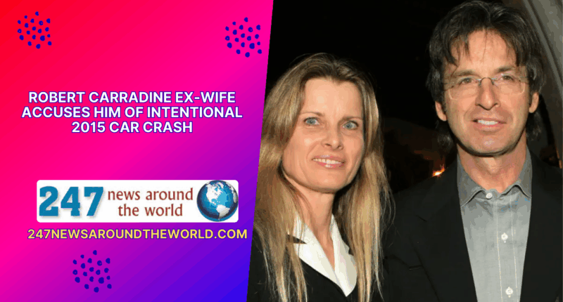 Robert Carradine Ex-Wife Accuses Him of Intentional 2015 Car Crash