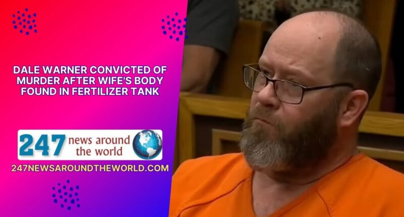 Dale Warner Convicted of Murder After Wife's Body Found in Fertilizer Tank