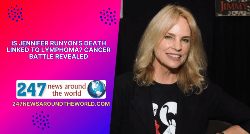Is Jennifer Runyon's Death Linked to Lymphoma