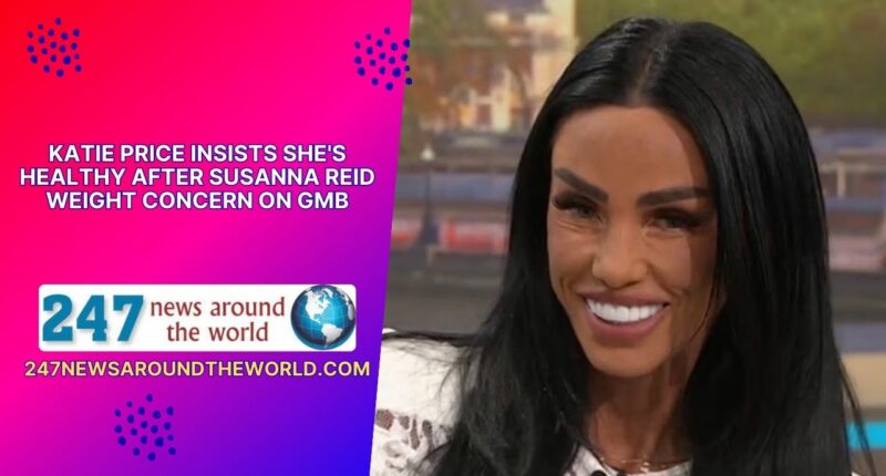Katie Price Insists She's Healthy After Susanna Reid Weight Concern on GMB