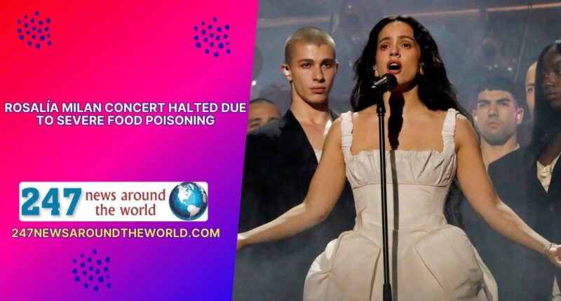 Rosalía Milan Concert Halted Due to Severe Food Poisoning