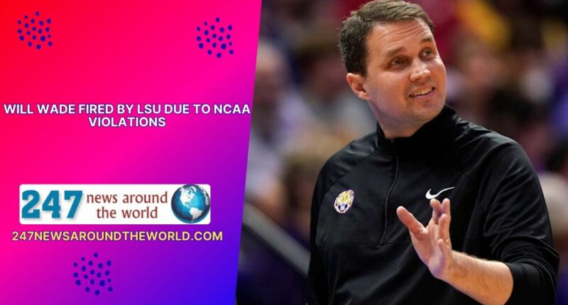 Will Wade Fired by LSU Due to NCAA Violations