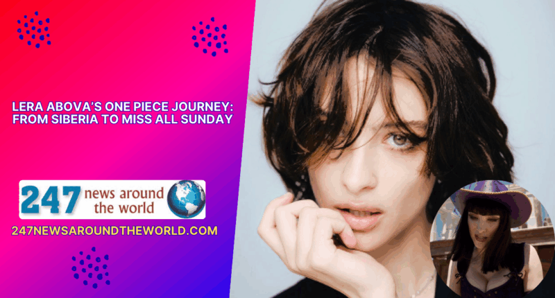 Lera Abova’s One Piece Journey: From Siberia to Miss All Sunday