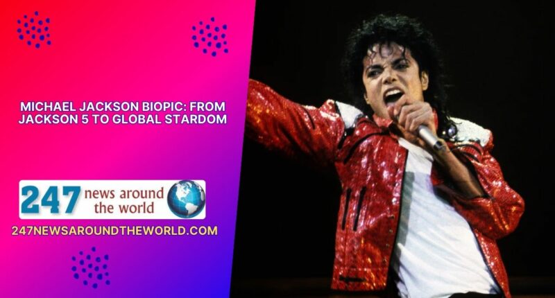 Michael Jackson Biopic: From Jackson 5 to Global Stardom