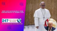 Pope Leo’s Vatican Role From Chicago Roots to Trump Clash