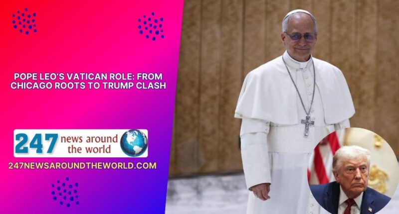 Pope Leo’s Vatican Role From Chicago Roots to Trump Clash