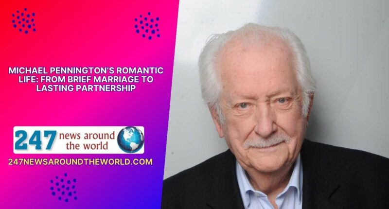 Michael Pennington’s Romantic Life: From Brief Marriage to Lasting Partnership