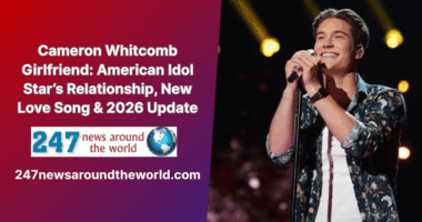 Cameron Whitcomb Girlfriend: American Idol Star’s Relationship, New Love Song & 2026 Update