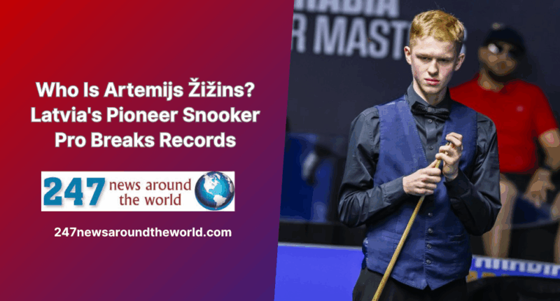 Who Is Artemijs Žižins? Latvia's Pioneer Snooker Pro Breaks Records
