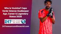 Who Is Vozinha? Cape Verde Veteran Goalkeeper Age, Career & Legendary Status 2026
