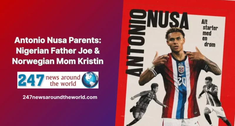 Antonio Nusa Parents: Nigerian Father Joe & Norwegian Mom Kristin
