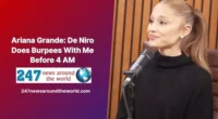 Ariana Grande: De Niro Does Burpees With Me Before 4 AM