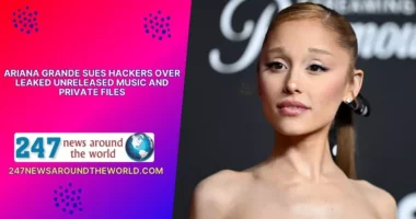 Ariana Grande Sues Hackers Over Leaked Unreleased Music and Private Files