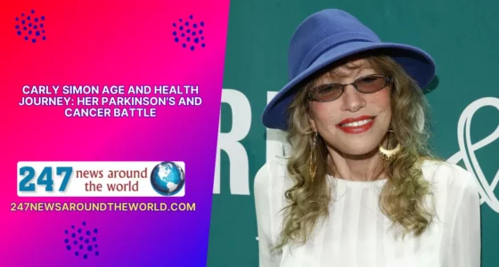 Carly Simon Age and Health Journey Her Parkinson's and Cancer Battle
