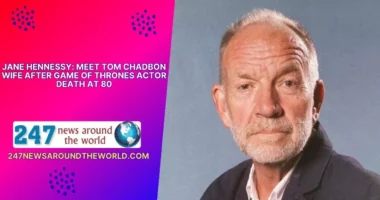 Jane Hennessy Meet Tom Chadbon Wife After Game of Thrones Actor Death at 80