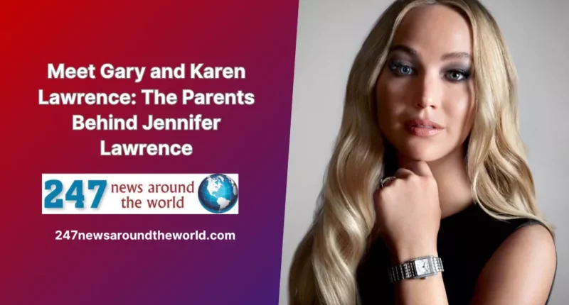 Meet Gary and Karen Lawrence: The Parents Behind Jennifer Lawrence