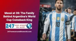 Messi at 39 The Family Behind Argentina's World Cup Comeback King