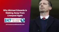 Why Michael Edwards Is Walking Away From Liverpool Again
