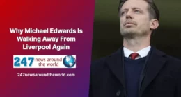 Why Michael Edwards Is Walking Away From Liverpool Again