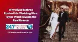 Why Riyad Mahrez Rushed His Wedding Kiss Taylor Ward Reveals the Real Reason