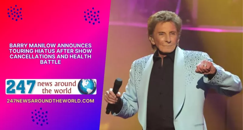 Barry Manilow Announces Touring Hiatus After Show Cancellations and Health Battle