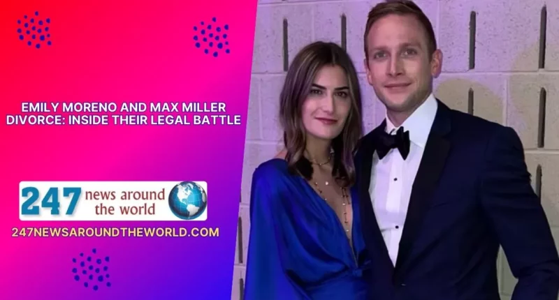 Emily Moreno and Max Miller Divorce Inside Their Legal Battle