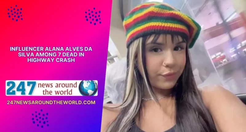 Influencer Alana Alves Da Silva Among 7 Dead in Highway Crash