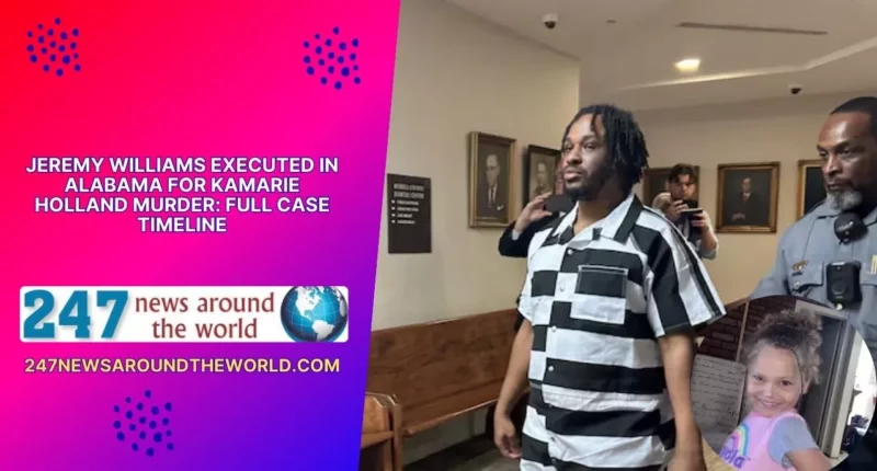 Jeremy Williams Executed in Alabama for Kamarie Holland Murder: Full Case Timeline