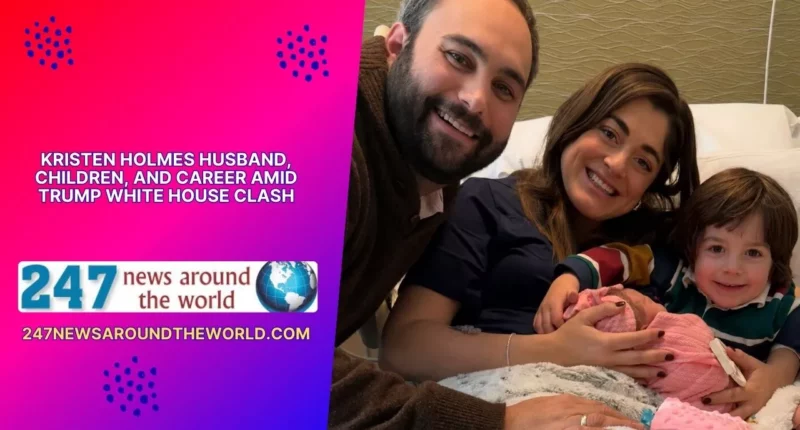 Kristen Holmes Husband, Children, and Career Amid Trump White House Clash