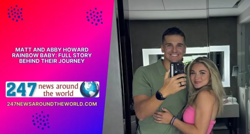 Matt and Abby Howard Rainbow Baby: Full Story Behind Their Journey