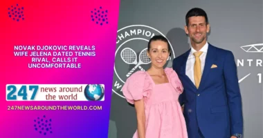 Novak Djokovic Reveals Wife Jelena Dated Tennis Rival, Calls It Uncomfortable