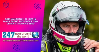 Sam Naughton, 37, Dies in Manx Grand Prix Qualifying Crash at Doran's Bend