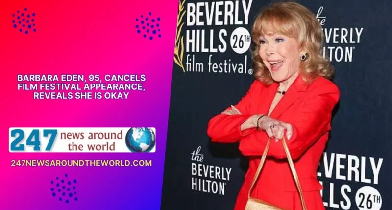 Barbara Eden, 95, Cancels Film Festival Appearance, Reveals She Is Okay