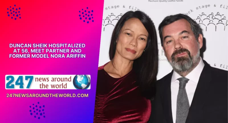 Duncan Sheik Hospitalized at 56, Meet Partner and Former Model Nora Ariffin