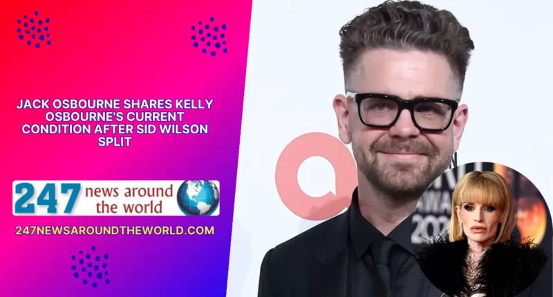 Jack Osbourne Shares Kelly Osbourne's Current Condition After Sid Wilson Split