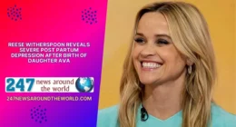Reese Witherspoon Reveals Severe Post partum Depression After Birth of Daughter Ava