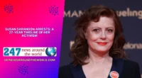 Susan Sarandon Arrests A 27-Year Timeline of Her Activism